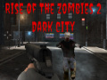 খেলা Rise of the Zombies 2 Dark City
