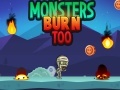 খেলা Monsters Burn Too