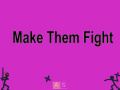 খেলা Make Them Fight