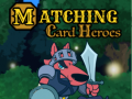 খেলা Matching Card Heroes