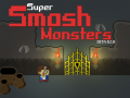 খেলা Super Smash Monsters