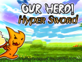 খেলা Our Hero! Hyper Sword