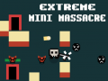 খেলা Extreme Mini Massacre