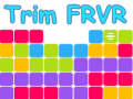 খেলা Trim FRVR