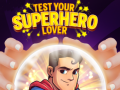 খেলা Test Your Superhero Lover