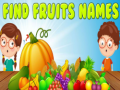 খেলা Find Fruits Names