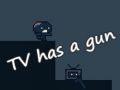 খেলা TV has a gun