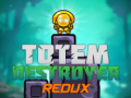 খেলা Totem Destroyer Redux