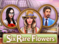 খেলা Six Rare Flowers