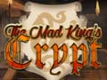 খেলা The Mad King`s Crypt