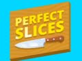 খেলা Perfect Slices