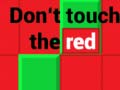 খেলা Don't Touch The Red