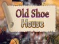 খেলা Old Shoe House