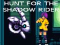 খেলা Hunt for the Shadow Rider