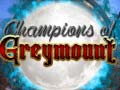 খেলা Champions of Greymount