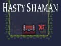 খেলা Hasty Shaman
