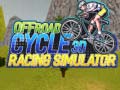 খেলা Offroad Cycle 3D Racing Simulator