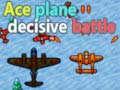 খেলা Ace plane decisive battle