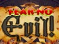 খেলা Fear no Evil!