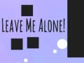 খেলা Leave Me Alone!