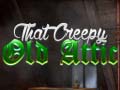 খেলা That Creepy Old Attic