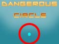 খেলা Dangerous Circle