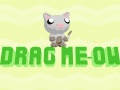 খেলা Drag Meow