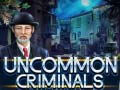 খেলা Uncommon Criminals