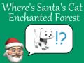 খেলা Where's Santa's Cat-Enchanted Forest