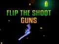 খেলা Flip the Shoot Guns