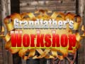 খেলা Grandfather's Workshop