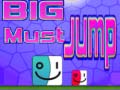 খেলা Big Must Jump