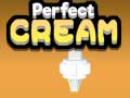 খেলা Perfect Cream