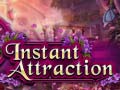 খেলা Instant Attraction
