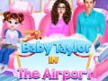 খেলা Baby Taylor In The Airport 