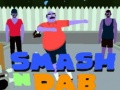 খেলা Smash N' Dab