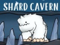 খেলা Shard Cavern