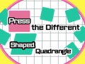 খেলা Press The Different Shaped Quadrangle