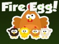 খেলা Fire Egg!