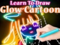 খেলা Learn to Draw Glow Cartoon