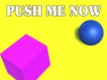 খেলা Push Me Now