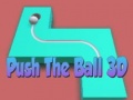 খেলা Push The Ball 3D