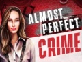 খেলা Almost Perfect Crime