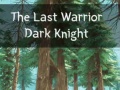খেলা The Last Warrior Dark Knight