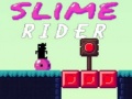 খেলা Slime Rider