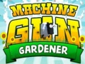 খেলা Machine Gun Gardener
