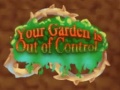 খেলা Your Garden is Out of Control