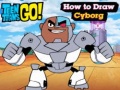 খেলা Teen Titans Go! How to Draw Cyborg