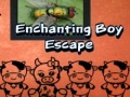 খেলা Enchanting Boy Escape