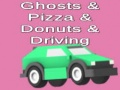 খেলা Ghosts & Pizza & Donuts & Driving